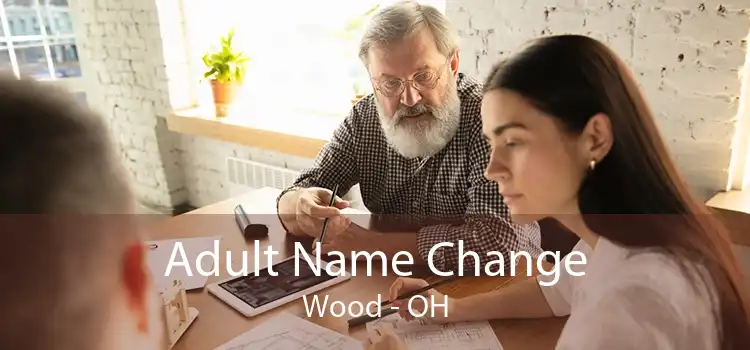 Adult Name Change Wood - OH