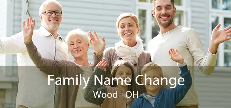 Family Name Change Wood - OH