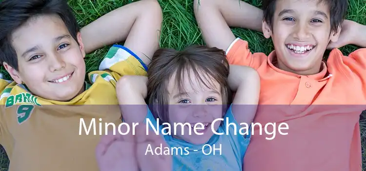 Minor Name Change Adams - OH
