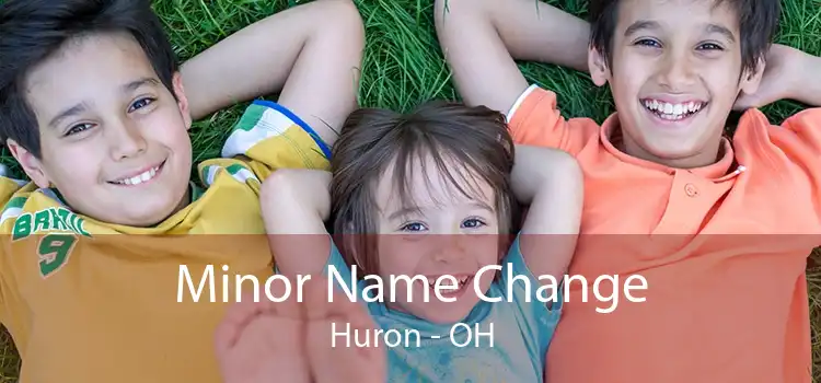 Minor Name Change Huron - OH