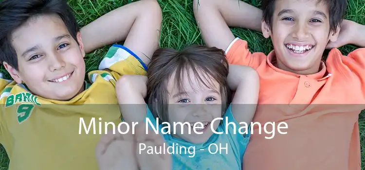 Minor Name Change Paulding - OH