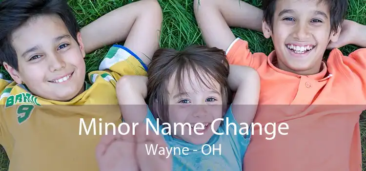 Minor Name Change Wayne - OH
